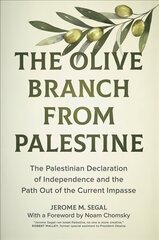 Olive Branch from Palestine: The Palestinian Declaration of Independence and the Path Out of the Current   Impasse цена и информация | Исторические книги | kaup24.ee