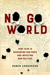 No Go World: How Fear Is Redrawing Our Maps and Infecting Our Politics цена и информация | Книги по социальным наукам | kaup24.ee