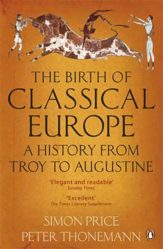 Birth of Classical Europe: A History from Troy to Augustine цена и информация | Ajalooraamatud | kaup24.ee