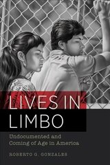 Lives in Limbo: Undocumented and Coming of Age in America hind ja info | Ühiskonnateemalised raamatud | kaup24.ee