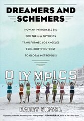 Dreamers and Schemers: How an Improbable Bid for the 1932 Olympics Transformed Los Angeles from   Dusty Outpost to Global Metropolis цена и информация | Исторические книги | kaup24.ee