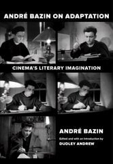 Andre Bazin on Adaptation: Cinema's Literary Imagination hind ja info | Kunstiraamatud | kaup24.ee