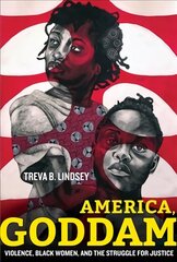 America, Goddam: Violence, Black Women, and the Struggle for Justice hind ja info | Ühiskonnateemalised raamatud | kaup24.ee