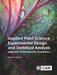 Applied Plant Science Experimental Design and Statistical Analysis Using SAS (R) OnDemand for Academics hind ja info | Entsüklopeediad, teatmeteosed | kaup24.ee