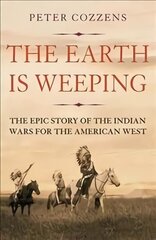 Earth is Weeping: The Epic Story of the Indian Wars for the American West Main hind ja info | Ajalooraamatud | kaup24.ee