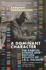 Dominant Character: The Radical Science and Restless Politics of J.B.S. Haldane Main hind ja info | Elulooraamatud, biograafiad, memuaarid | kaup24.ee