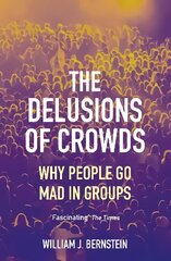 Delusions of Crowds: Why People Go Mad in Groups Main цена и информация | Исторические книги | kaup24.ee