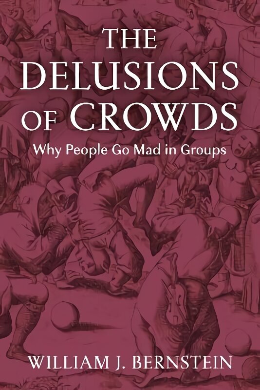 Delusions of Crowds: Why People Go Mad in Groups Main hind ja info | Ajalooraamatud | kaup24.ee