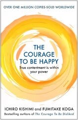 Courage to be Happy: True Contentment Is Within Your Power Main цена и информация | Самоучители | kaup24.ee