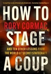 How To Stage A Coup: And Ten Other Lessons from the World of Secret Statecraft Main hind ja info | Ühiskonnateemalised raamatud | kaup24.ee