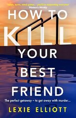 How to Kill Your Best Friend: The breathtakingly twisty 2022 Richard and Judy Book Club pick Main hind ja info | Fantaasia, müstika | kaup24.ee