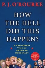 How the Hell Did This Happen?: A Cautionary Tale of American Democracy Main hind ja info | Ühiskonnateemalised raamatud | kaup24.ee