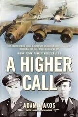 Higher Call: The Incredible True Story of Heroism and Chivalry during the Second World War Main цена и информация | Исторические книги | kaup24.ee