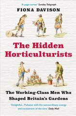 Hidden Horticulturists: The Working-Class Men Who Shaped Britain's Gardens Main цена и информация | Книги по садоводству | kaup24.ee