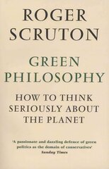 Green Philosophy: How to think seriously about the planet Main hind ja info | Ajalooraamatud | kaup24.ee
