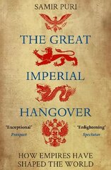 Great Imperial Hangover: How Empires Have Shaped the World Main цена и информация | Исторические книги | kaup24.ee