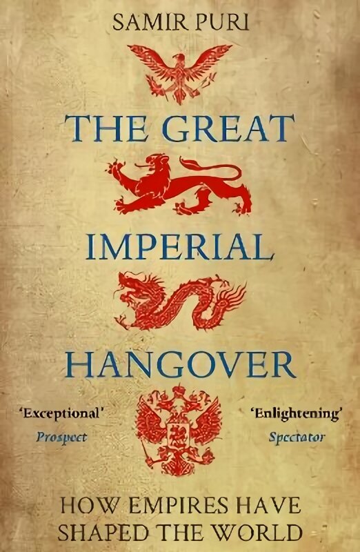 Great Imperial Hangover: How Empires Have Shaped the World Main цена и информация | Ajalooraamatud | kaup24.ee