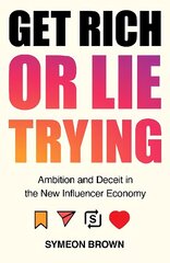 Get Rich or Lie Trying: Ambition and Deceit in the New Influencer Economy Main hind ja info | Ühiskonnateemalised raamatud | kaup24.ee