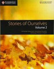 Stories of Ourselves: Volume 2: Cambridge Assessment International Education Anthology of Stories in English New edition, Volume 2 hind ja info | Noortekirjandus | kaup24.ee