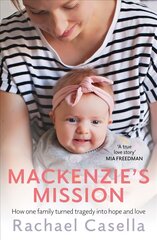 Mackenzie's Mission: How One Family Turned Tragedy into Hope and Love цена и информация | Биографии, автобиогафии, мемуары | kaup24.ee