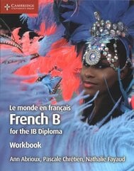 Le monde en francais Workbook: French B for the IB Diploma, Le monde en francais Workbook: French B for the IB Diploma hind ja info | Võõrkeele õppematerjalid | kaup24.ee