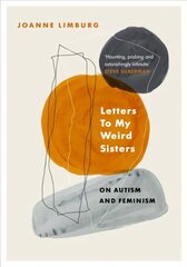 Letters To My Weird Sisters: On Autism and Feminism Main цена и информация | Самоучители | kaup24.ee