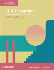 CLIL Essentials for Secondary School Teachers: The Cambridge Teacher Series hind ja info | Ühiskonnateemalised raamatud | kaup24.ee