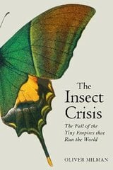 Insect Crisis: The Fall of the Tiny Empires that Run the World Main hind ja info | Ühiskonnateemalised raamatud | kaup24.ee