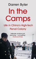 In the Camps: Life in China's High-Tech Penal Colony Main hind ja info | Ühiskonnateemalised raamatud | kaup24.ee