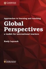 Approaches to Learning and Teaching Global Perspectives: A Toolkit for International Teachers New edition цена и информация | Книги по социальным наукам | kaup24.ee
