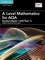 A Level Mathematics for AQA Student Book 1 (AS/Year 1), Student book 1 (AS/Year 1), A Level Mathematics for AQA Student Book 1 (AS/Year 1) hind ja info | Majandusalased raamatud | kaup24.ee