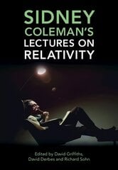 Sidney Coleman's Lectures on Relativity New edition цена и информация | Книги по экономике | kaup24.ee