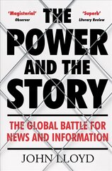 Power and the Story: The Global Battle for News and Information Main hind ja info | Ühiskonnateemalised raamatud | kaup24.ee