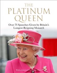 Platinum Queen: Over 75 Speeches Given by Britain's Longest-Reigning Monarch Main hind ja info | Elulooraamatud, biograafiad, memuaarid | kaup24.ee