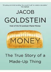 Money: The True Story of a Made-Up Thing Main hind ja info | Eneseabiraamatud | kaup24.ee