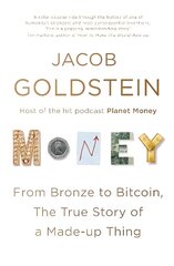 Money: From Bronze to Bitcoin, the True Story of a Made-up Thing Main hind ja info | Majandusalased raamatud | kaup24.ee