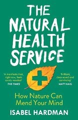 Natural Health Service: How Nature Can Mend Your Mind Main цена и информация | Самоучители | kaup24.ee