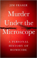 Murder Under the Microscope: Serial Killers, Cold Cases and Life as a Forensic Investigator Main hind ja info | Elulooraamatud, biograafiad, memuaarid | kaup24.ee