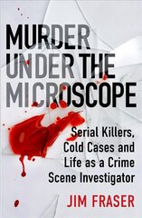 Murder Under the Microscope: Serial Killers, Cold Cases and Life as a Forensic Investigator Main hind ja info | Elulooraamatud, biograafiad, memuaarid | kaup24.ee