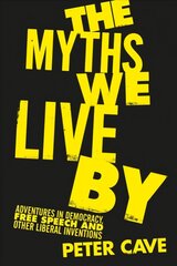Myths We Live By: Adventures in Democracy, Free Speech and Other Liberal Inventions Main цена и информация | Исторические книги | kaup24.ee