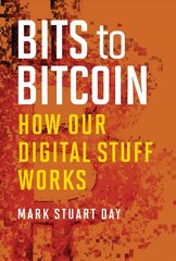 Bits to Bitcoin: How Our Digital Stuff Works цена и информация | Книги по экономике | kaup24.ee