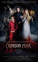 Crimson Peak: The Official Movie Novelization: The Official Movie Novelization Media tie-in цена и информация | Фантастика, фэнтези | kaup24.ee