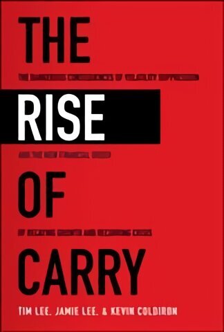 Rise of Carry: The Dangerous Consequences of Volatility Suppression and the New Financial Order of Decaying Growth and Recurring Crisis цена и информация | Majandusalased raamatud | kaup24.ee