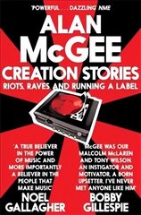 Creation Stories: Riots, Raves and Running a Label Unabridged edition цена и информация | Биографии, автобиогафии, мемуары | kaup24.ee