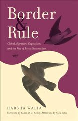 Border and Rule: Global Migration, Capitalism, and the Rise of Racist Nationalism hind ja info | Ühiskonnateemalised raamatud | kaup24.ee