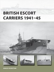 British Escort Carriers 1941-45 цена и информация | Исторические книги | kaup24.ee