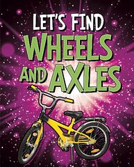 Let's Find Wheels and Axles цена и информация | Книги для подростков и молодежи | kaup24.ee
