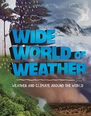 Wide World of Weather: Weather and Climate Around the World цена и информация | Книги для подростков и молодежи | kaup24.ee