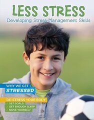 Less Stress: Developing Stress-Management Skills цена и информация | Книги для подростков и молодежи | kaup24.ee