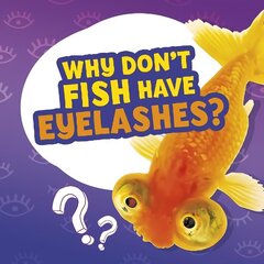 Why Don't Fish Have Eyelashes? цена и информация | Книги для подростков и молодежи | kaup24.ee